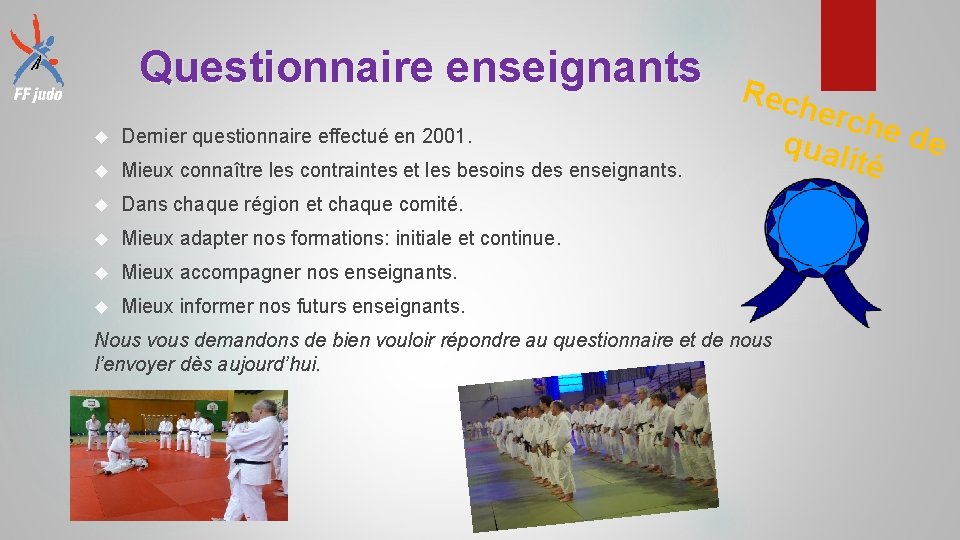 Questionnaire enseignants Dernier questionnaire effectué en 2001. Mieux connaître les contraintes et les besoins