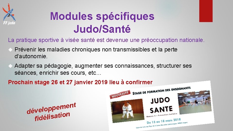 Modules spécifiques Judo/Santé La pratique sportive à visée santé est devenue une préoccupation nationale.