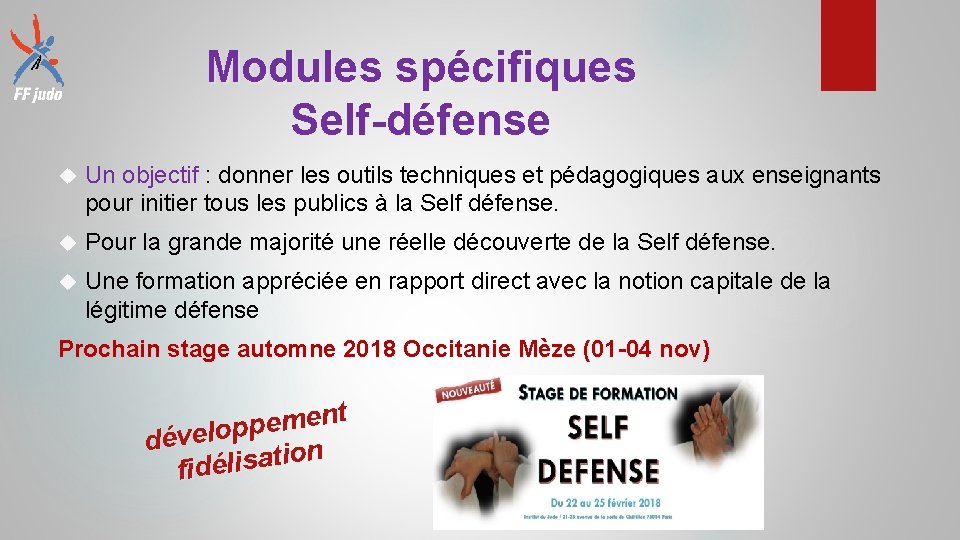 Modules spécifiques Self-défense Un objectif : donner les outils techniques et pédagogiques aux enseignants