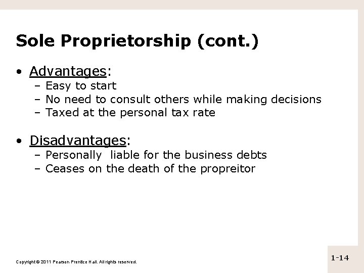 Sole Proprietorship (cont. ) • Advantages: – Easy to start – No need to