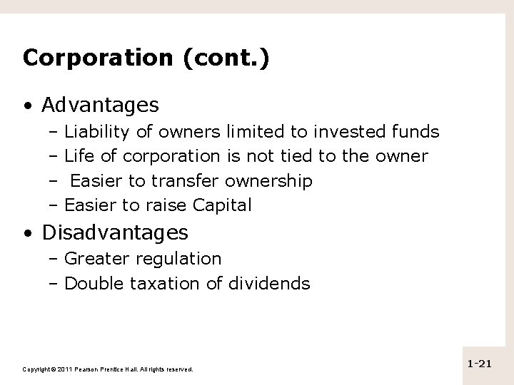 Corporation (cont. ) • Advantages – Liability of owners limited to invested funds –