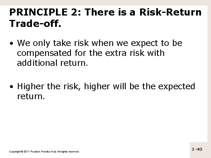 PRINCIPLE 2: There is a Risk-Return Trade-off. • We only take risk when we