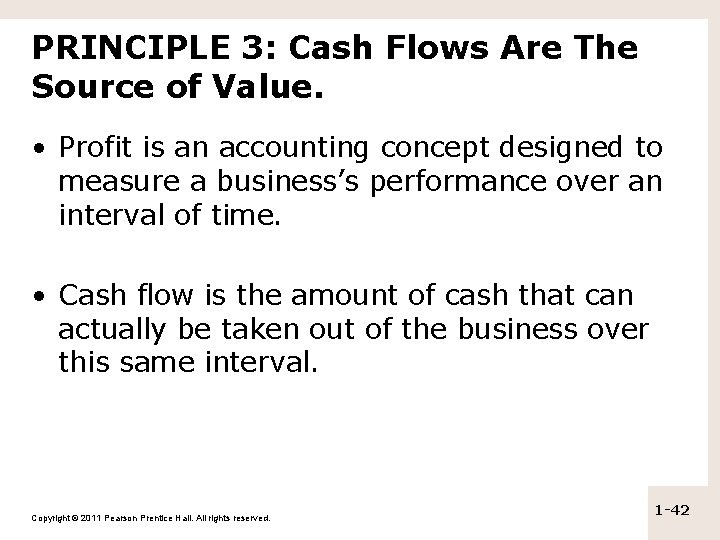 PRINCIPLE 3: Cash Flows Are The Source of Value. • Profit is an accounting