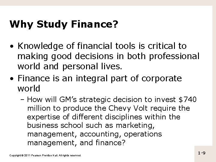 Why Study Finance? • Knowledge of financial tools is critical to making good decisions