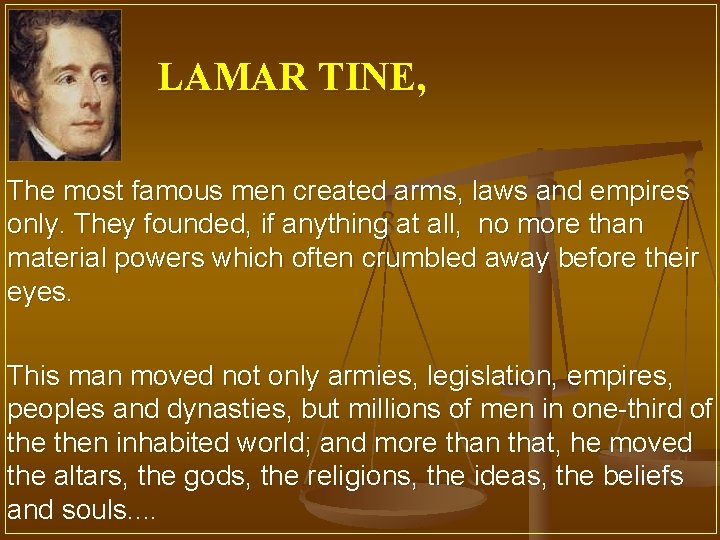 LAMAR TINE, The most famous men created arms, laws and empires only. They founded,