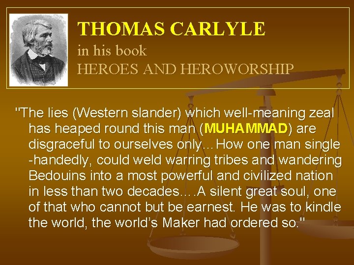 THOMAS CARLYLE in his book HEROES AND HEROWORSHIP "The lies (Western slander) which well-meaning