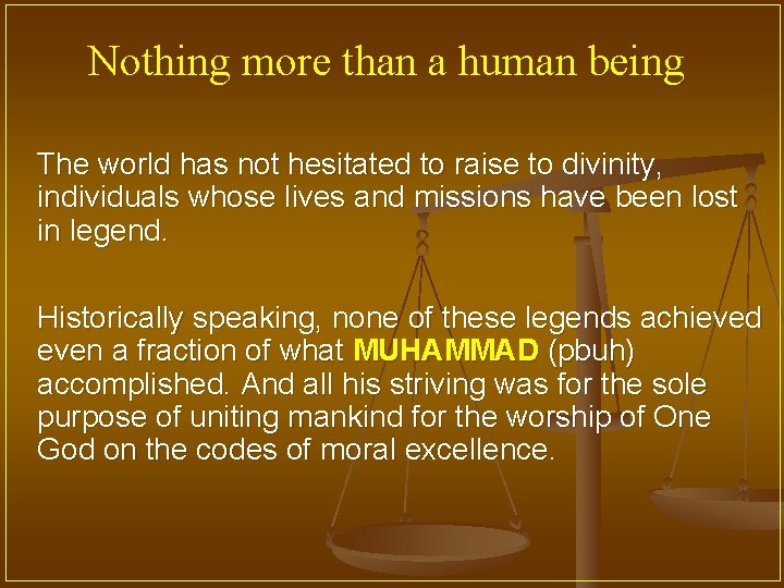 Nothing more than a human being The world has not hesitated to raise to