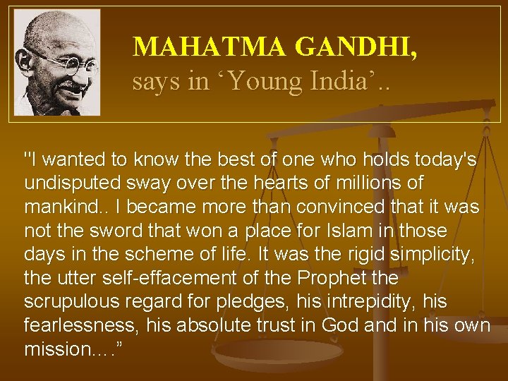 MAHATMA GANDHI, says in ‘Young India’. . "I wanted to know the best of