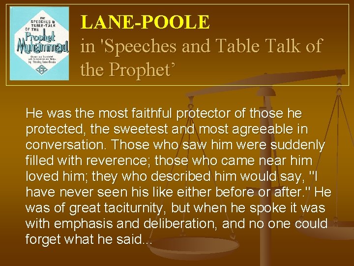 LANE-POOLE in 'Speeches and Table Talk of the Prophet’ He was the most faithful
