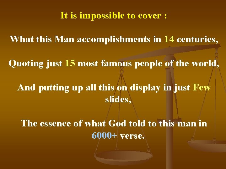 It is impossible to cover : What this Man accomplishments in 14 centuries, Quoting