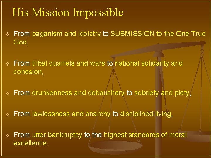 His Mission Impossible v From paganism and idolatry to SUBMISSION to the One True