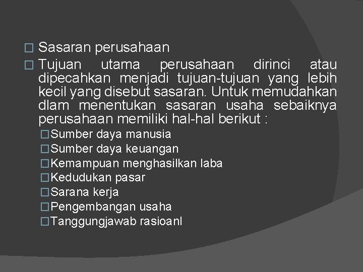 � � Sasaran perusahaan Tujuan utama perusahaan dirinci atau dipecahkan menjadi tujuan-tujuan yang lebih