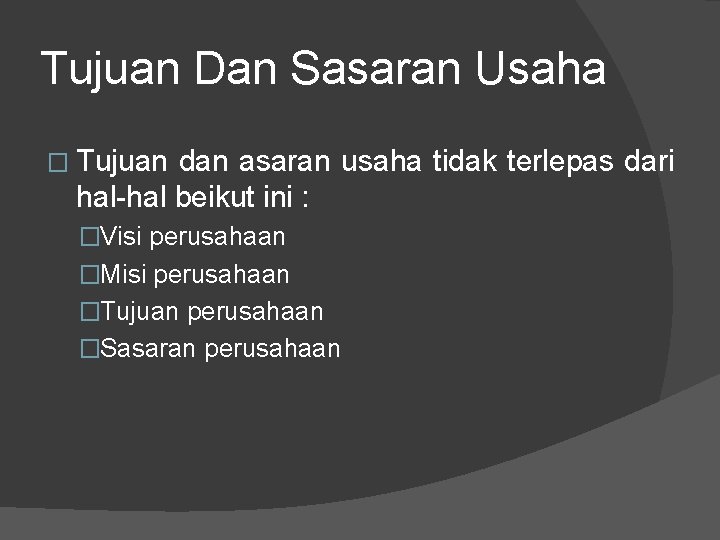 Tujuan Dan Sasaran Usaha � Tujuan dan asaran usaha tidak terlepas dari hal-hal beikut