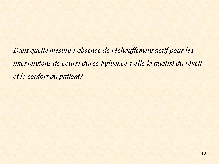 Dans quelle mesure l’absence de réchauffement actif pour les interventions de courte durée influence-t-elle