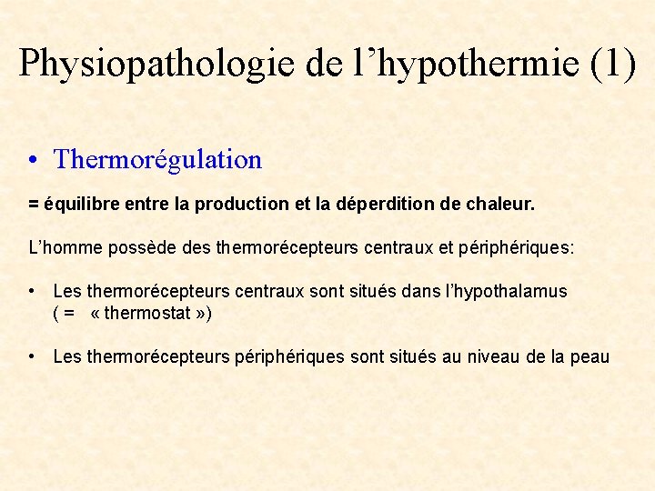 Physiopathologie de l’hypothermie (1) • Thermorégulation = équilibre entre la production et la déperdition