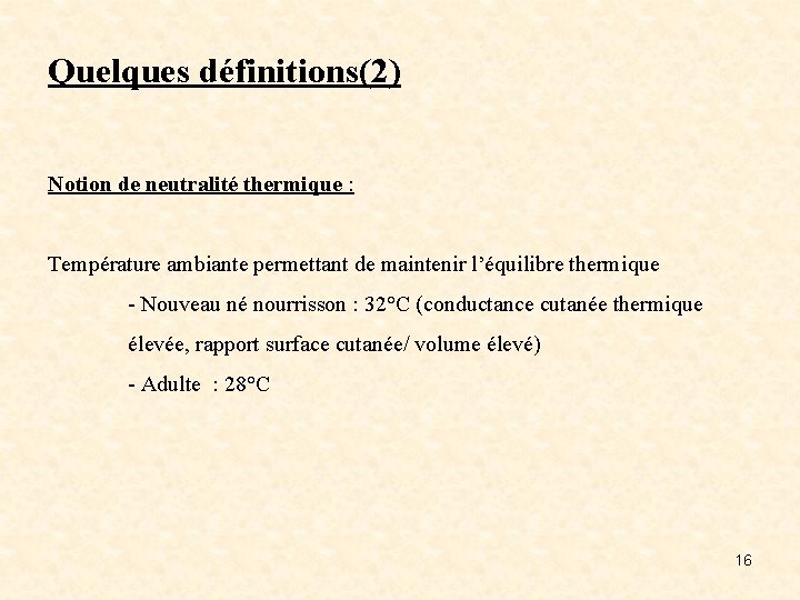 Quelques définitions(2) Notion de neutralité thermique : Température ambiante permettant de maintenir l’équilibre thermique