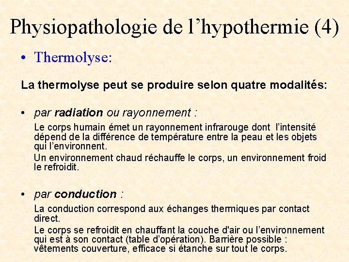 Physiopathologie de l’hypothermie (4) • Thermolyse: La thermolyse peut se produire selon quatre modalités: