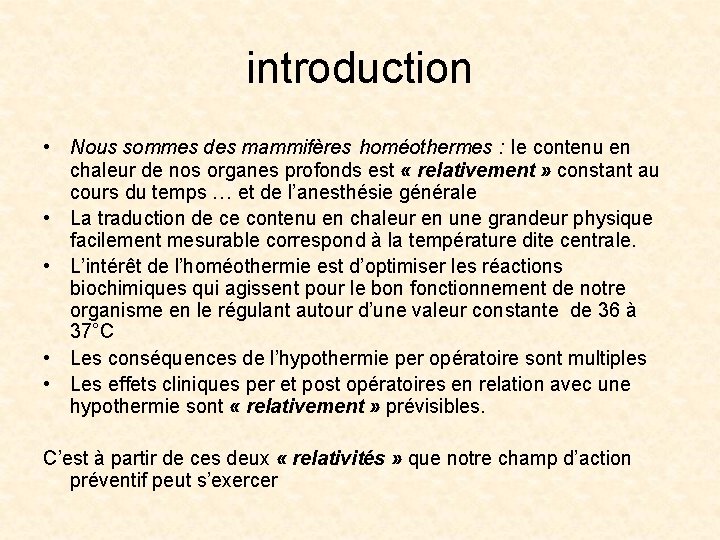 introduction • Nous sommes des mammifères homéothermes : le contenu en chaleur de nos