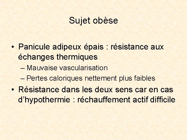 Sujet obèse • Panicule adipeux épais : résistance aux échanges thermiques – Mauvaise vascularisation