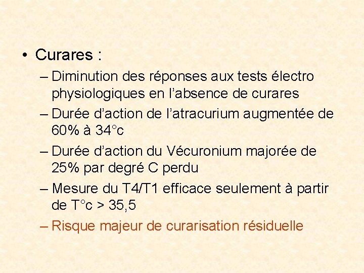  • Curares : – Diminution des réponses aux tests électro physiologiques en l’absence