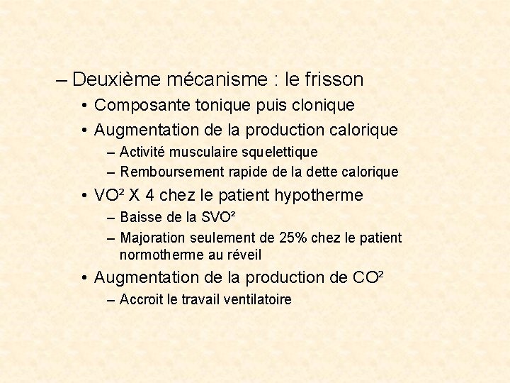 – Deuxième mécanisme : le frisson • Composante tonique puis clonique • Augmentation de