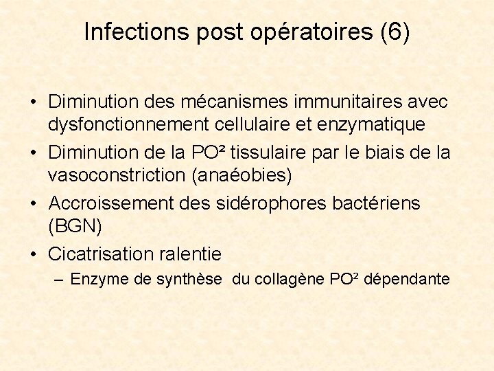 Infections post opératoires (6) • Diminution des mécanismes immunitaires avec dysfonctionnement cellulaire et enzymatique