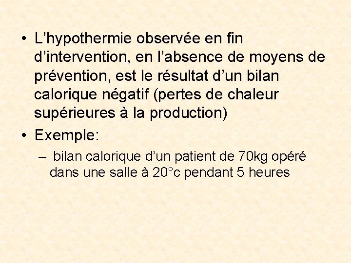  • L’hypothermie observée en fin d’intervention, en l’absence de moyens de prévention, est