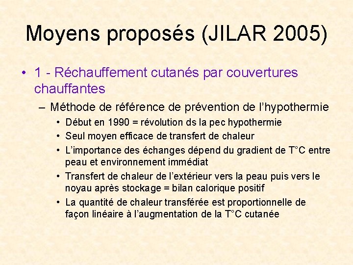 Moyens proposés (JILAR 2005) • 1 - Réchauffement cutanés par couvertures chauffantes – Méthode