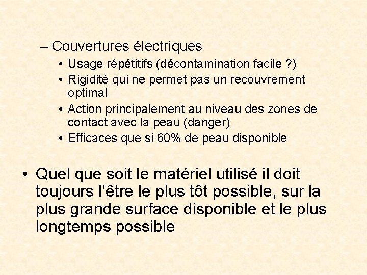 – Couvertures électriques • Usage répétitifs (décontamination facile ? ) • Rigidité qui ne