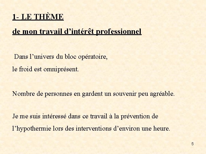 1 - LE THÈME de mon travail d’intérêt professionnel Dans l’univers du bloc opératoire,