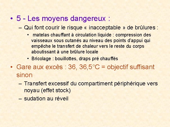  • 5 - Les moyens dangereux : – Qui font courir le risque