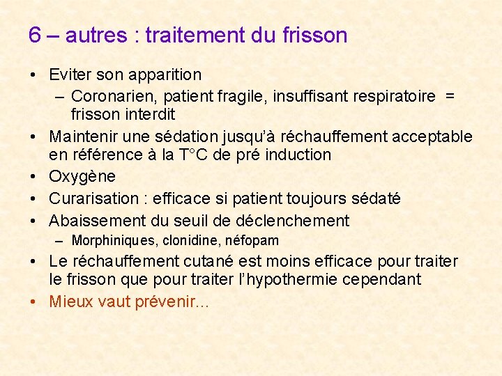 6 – autres : traitement du frisson • Eviter son apparition – Coronarien, patient