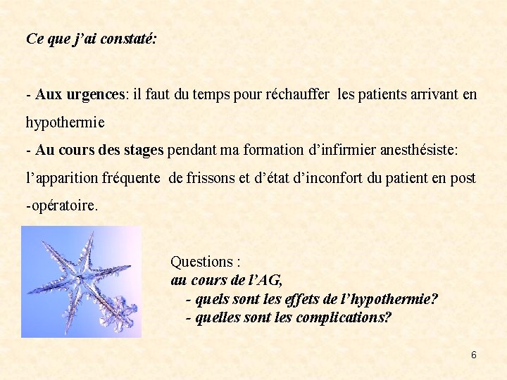 Ce que j’ai constaté: - Aux urgences: il faut du temps pour réchauffer les