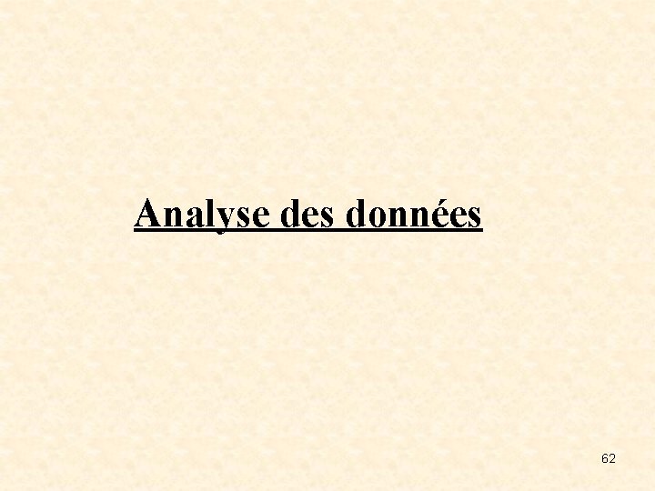  Analyse des données 62 