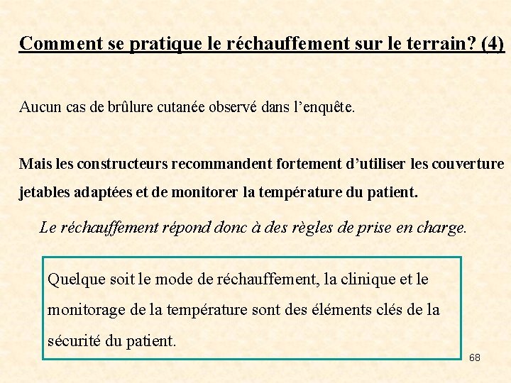 Comment se pratique le réchauffement sur le terrain? (4) Aucun cas de brûlure cutanée