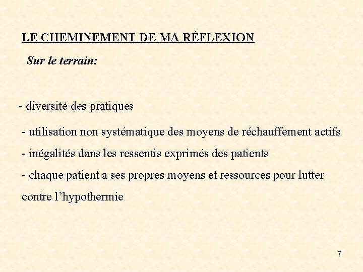 LE CHEMINEMENT DE MA RÉFLEXION Sur le terrain: - diversité des pratiques - utilisation