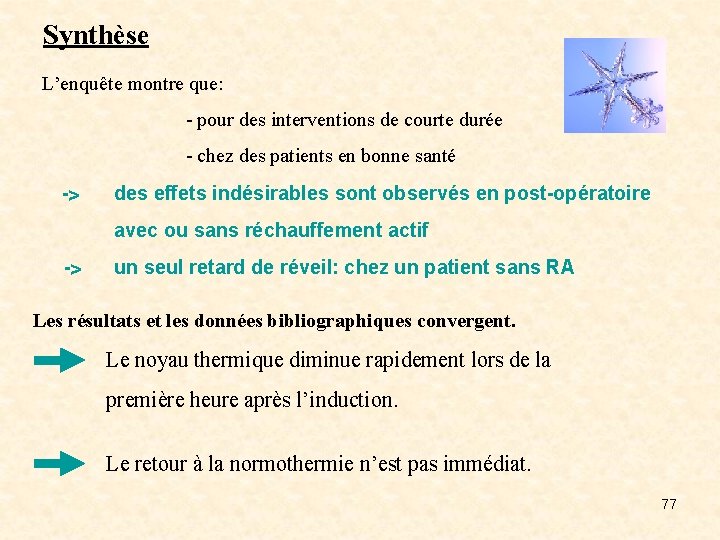 Synthèse L’enquête montre que: - pour des interventions de courte durée - chez des