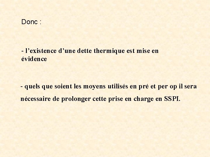 Donc : - l’existence d’une dette thermique est mise en évidence - quels que