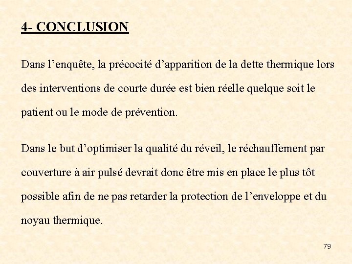 4 - CONCLUSION Dans l’enquête, la précocité d’apparition de la dette thermique lors des