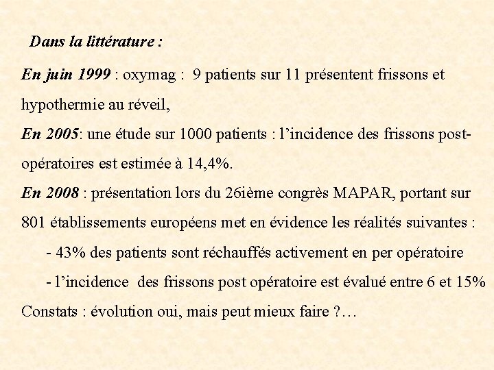 Dans la littérature : En juin 1999 : oxymag : 9 patients sur 11