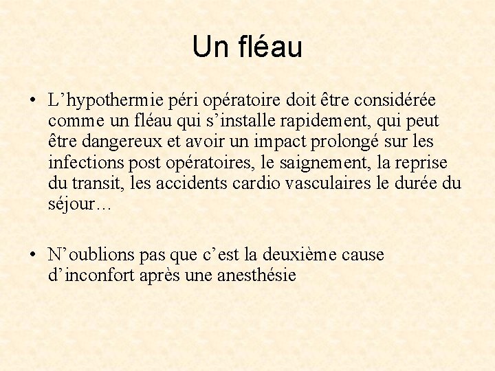 Un fléau • L’hypothermie péri opératoire doit être considérée comme un fléau qui s’installe