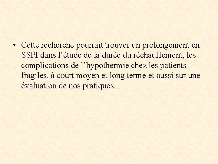  • Cette recherche pourrait trouver un prolongement en SSPI dans l’étude de la