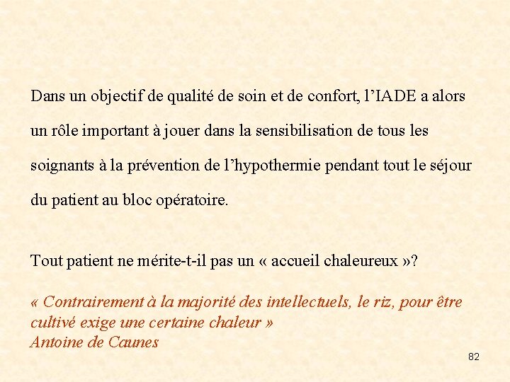 Dans un objectif de qualité de soin et de confort, l’IADE a alors un