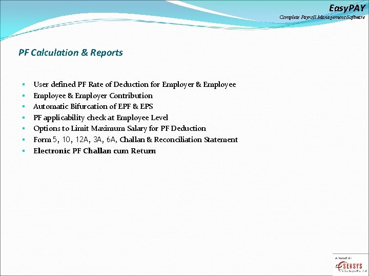 Easy. PAY Complete Payroll Management Software PF Calculation & Reports § § § §