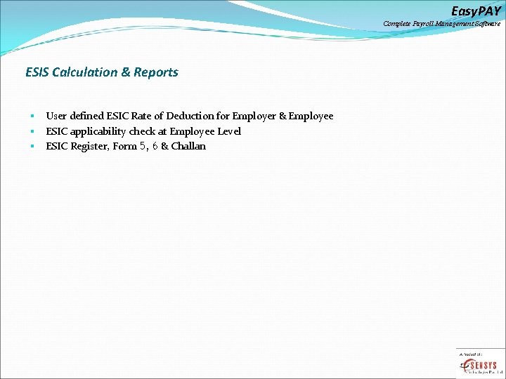 Easy. PAY Complete Payroll Management Software ESIS Calculation & Reports § § § User