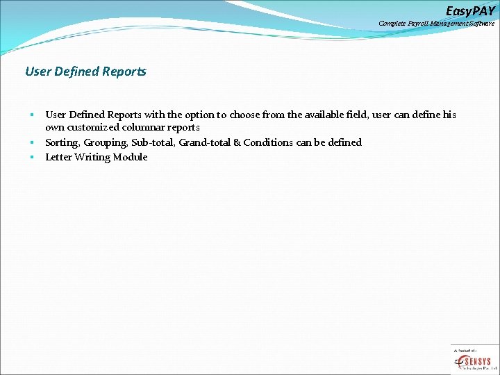 Easy. PAY Complete Payroll Management Software User Defined Reports with the option to choose