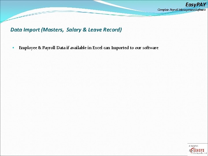 Easy. PAY Complete Payroll Management Software Data Import (Masters, Salary & Leave Record) §