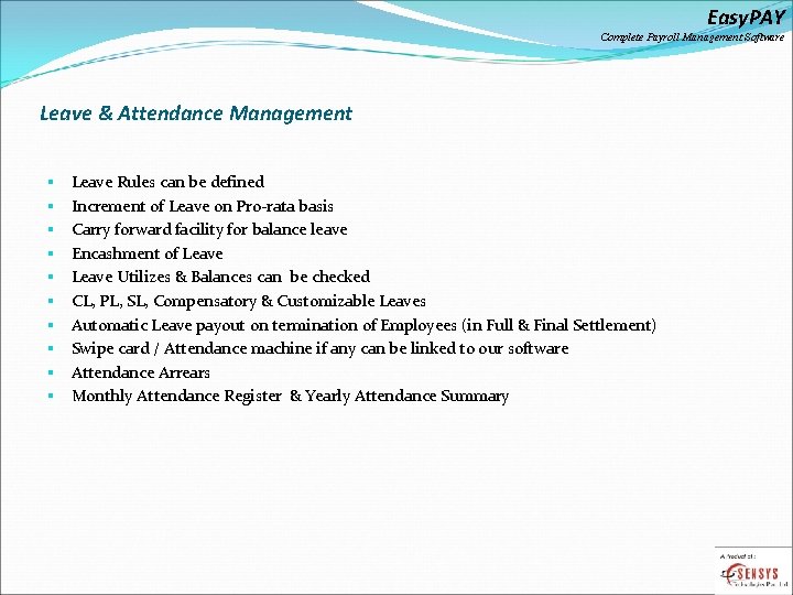 Easy. PAY Complete Payroll Management Software Leave & Attendance Management § § § §