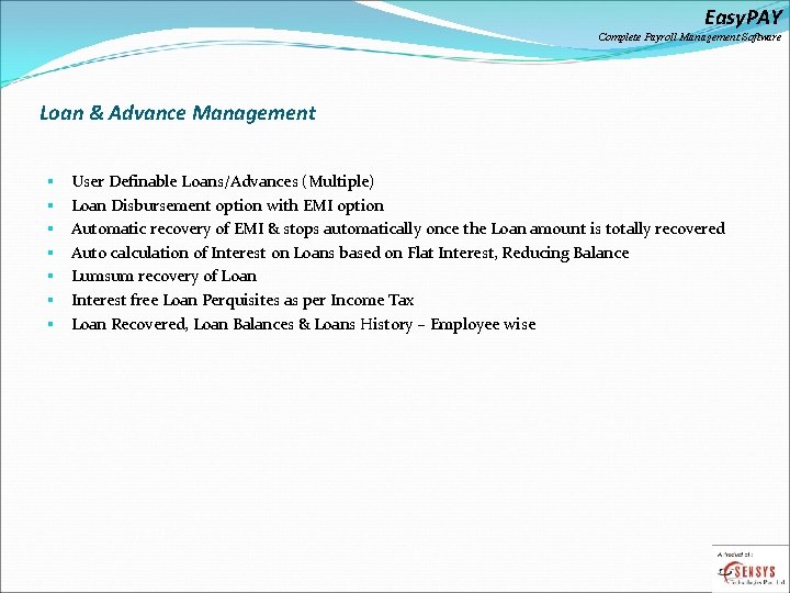 Easy. PAY Complete Payroll Management Software Loan & Advance Management § § § §