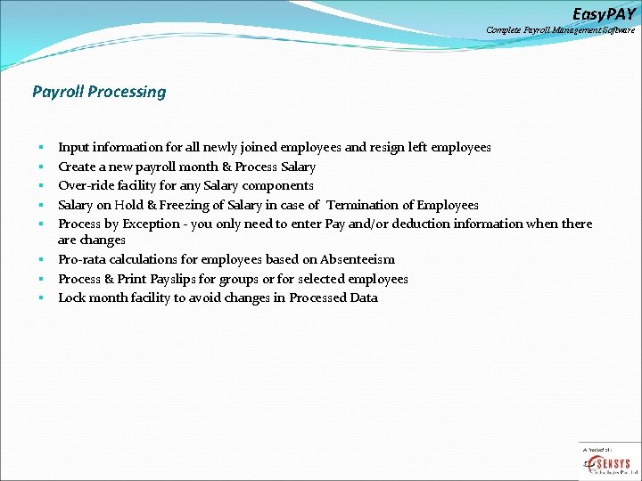 Easy. PAY Complete Payroll Management Software Payroll Processing Input information for all newly joined